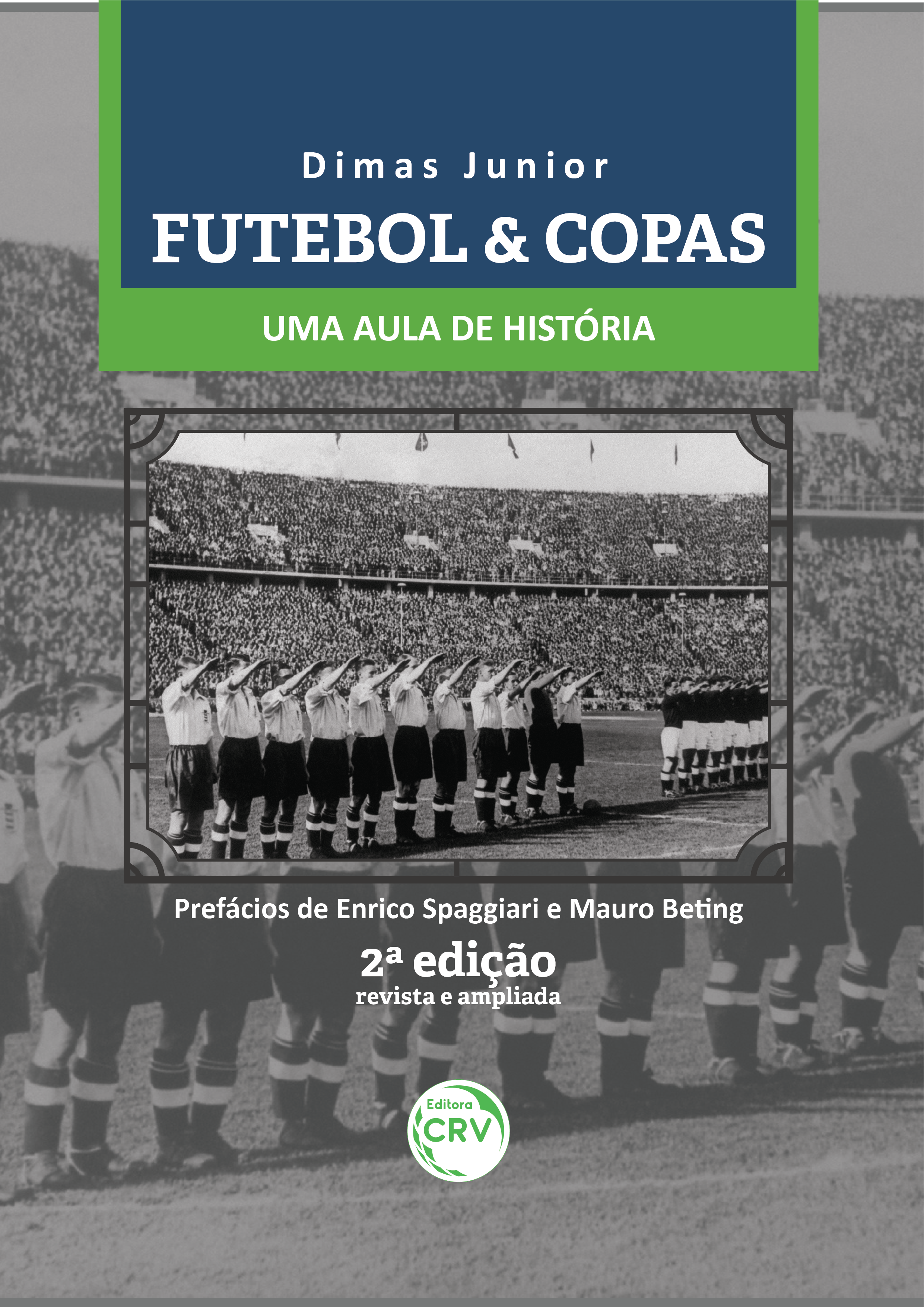 Capa do livro: Futebol & Copas – Uma aula de História <br>2ª edição revista e ampliada