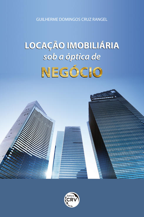 Capa do livro: LOCAÇÃO IMOBILIÁRIA SOB A ÓPTICA DE NEGÓCIO<br><a href=https://editoracrv.com.br/produtos/detalhes/37395-CRV>VER 2ª EDIÇÃO</a>