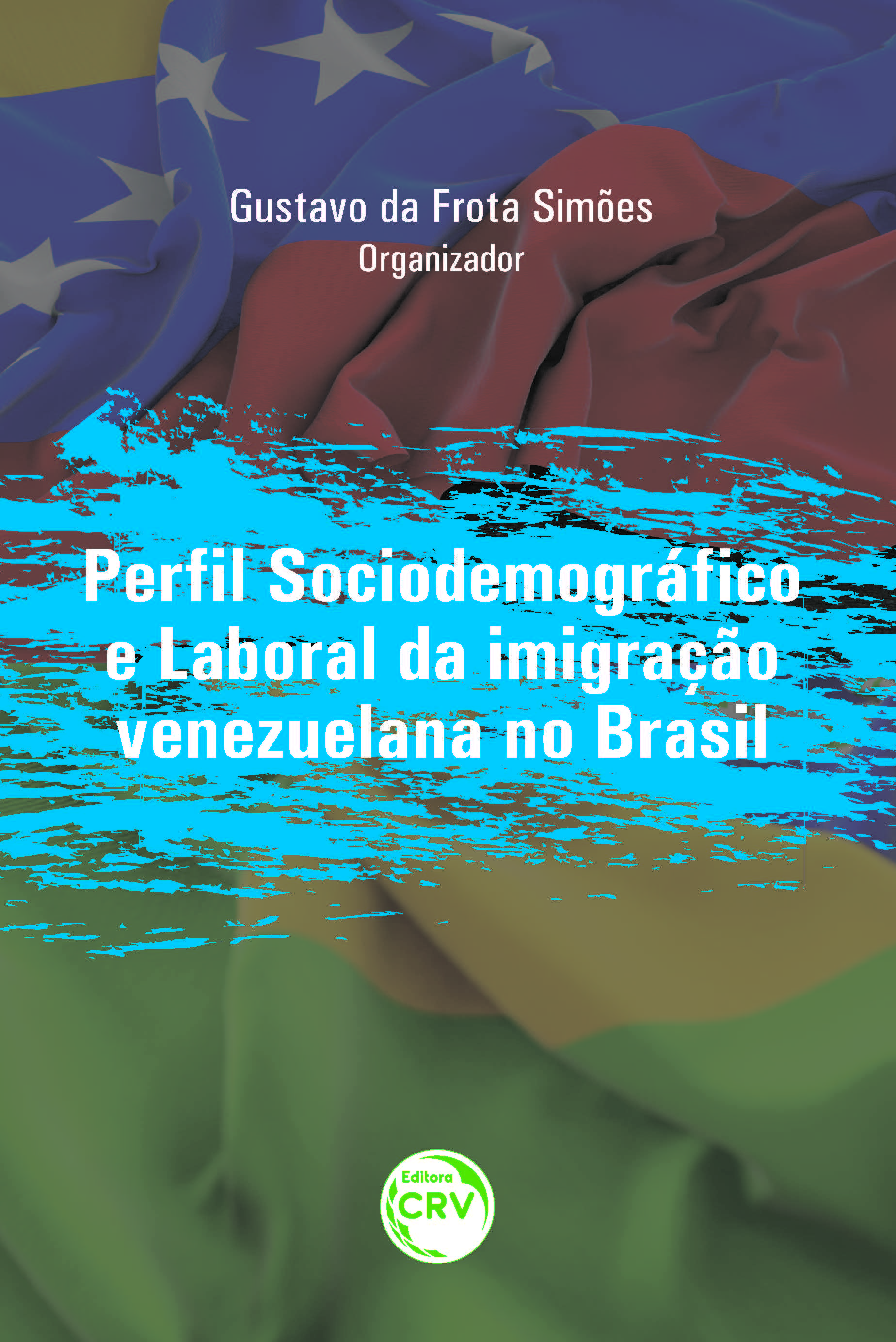 Capa do livro: PERFIL SOCIODEMOGRÁFICO E LABORAL DA IMIGRAÇÃO VENEZUELANA NO BRASIL