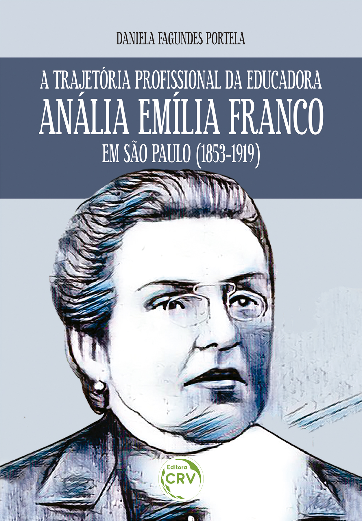 Capa do livro: A TRAJETÓRIA PROFISSIONAL DA EDUCADORA ANÁLIA EMÍLIA FRANCO EM SÃO PAULO (1853-1919)