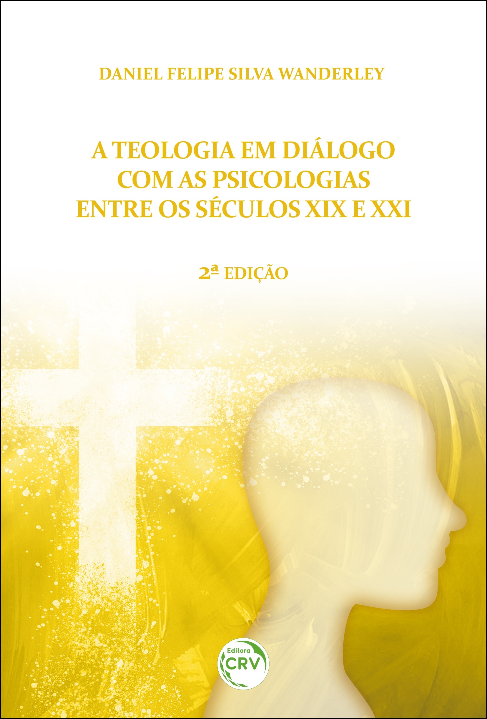 Capa do livro: A TEOLOGIA EM DIÁLOGO COM AS PSICOLOGIAS ENTRE OS SÉCULOS XIX E XXI