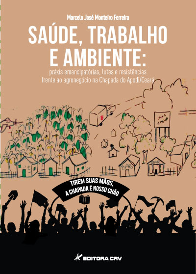 Capa do livro: SAÚDE, TRABALHO E AMBIENTE:<br> práxis emancipatórias, lutas e resistências frente ao agronegócio na Chapada do Apodi/Ceará