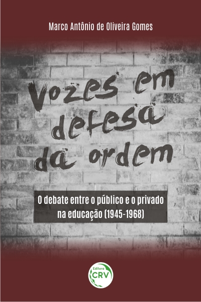 Capa do livro: VOZES EM DEFESA DA ORDEM: <br>o debate entre o público e o privado na educação (1945-1968)