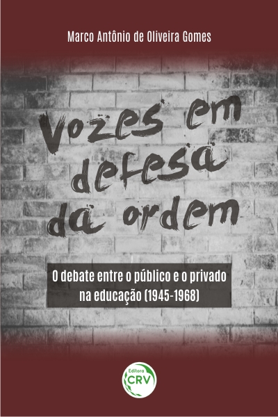 Capa do livro: VOZES EM DEFESA DA ORDEM: <br>o debate entre o público e o privado na educação (1945-1968)