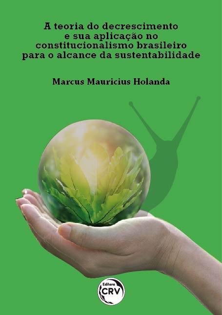 Capa do livro: A TEORIA DO DECRESCIMENTO E SUA APLICAÇÃO NO CONSTITUCIONALISMO BRASILEIRO PARA O ALCANCE DA SUSTENTABILIDADE