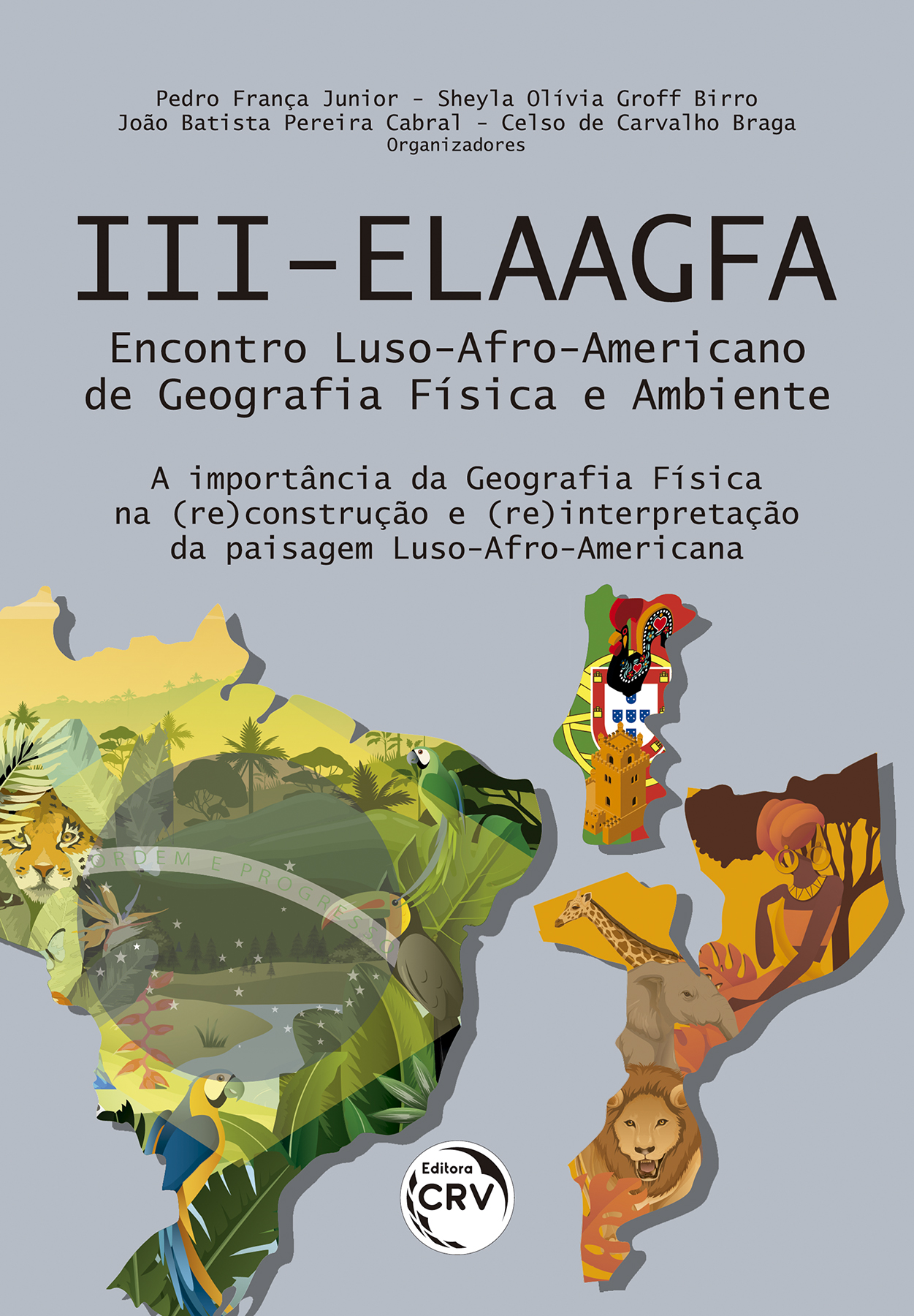 Capa do livro: III – ELAAGFA Encontro luso-afro-americano de geografia física e ambiente:<br> A importância da geografia física na (re)construção e (re)interpretação da paisagem luso-afro-americana.