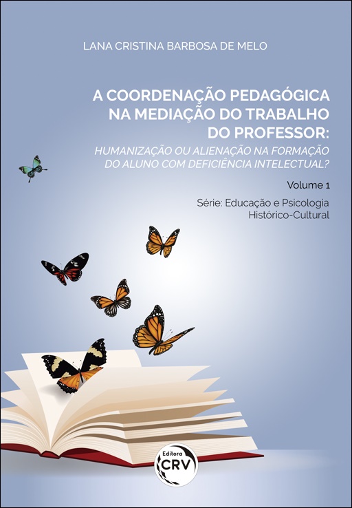 Capa do livro: A COORDENAÇÃO PEDAGÓGICA NA MEDIAÇÃO DO TRABALHO DO PROFESSOR: <br>humanização ou alienação na formação do aluno com deficiência intelectual?