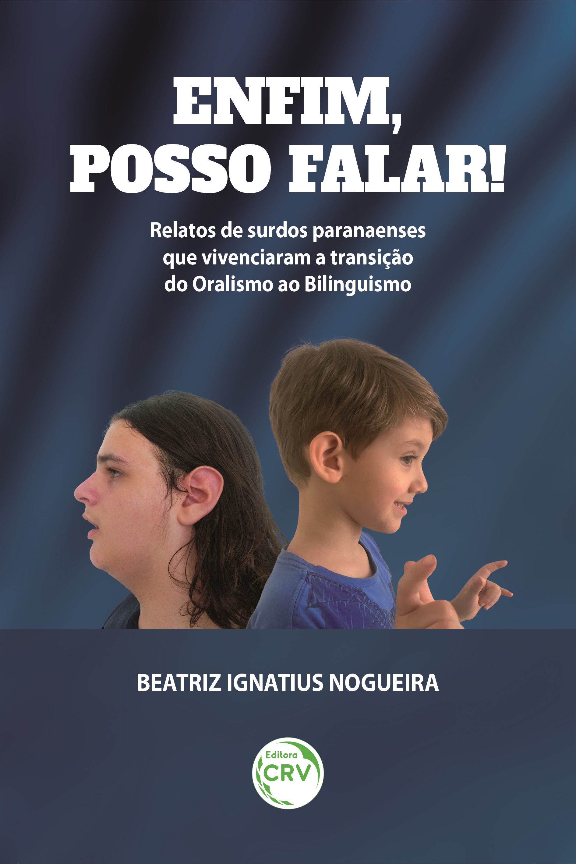 Capa do livro: ENFIM, POSSO FALAR!<br> Relatos de surdos paranaenses que vivenciaram a transição do Oralismo ao Bilinguismo