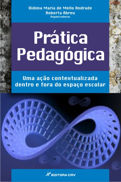 Capa do livro: PRÁTICA PEDAGÓGICA:<br>uma ação contextualizada dentro e fora do espaço escolar