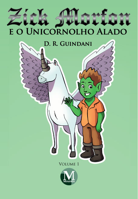 Capa do livro: ZICK MORFON E O UNICORNOLHO ALADO <br><br>Coleção Zick Morfon <br>Volume 1