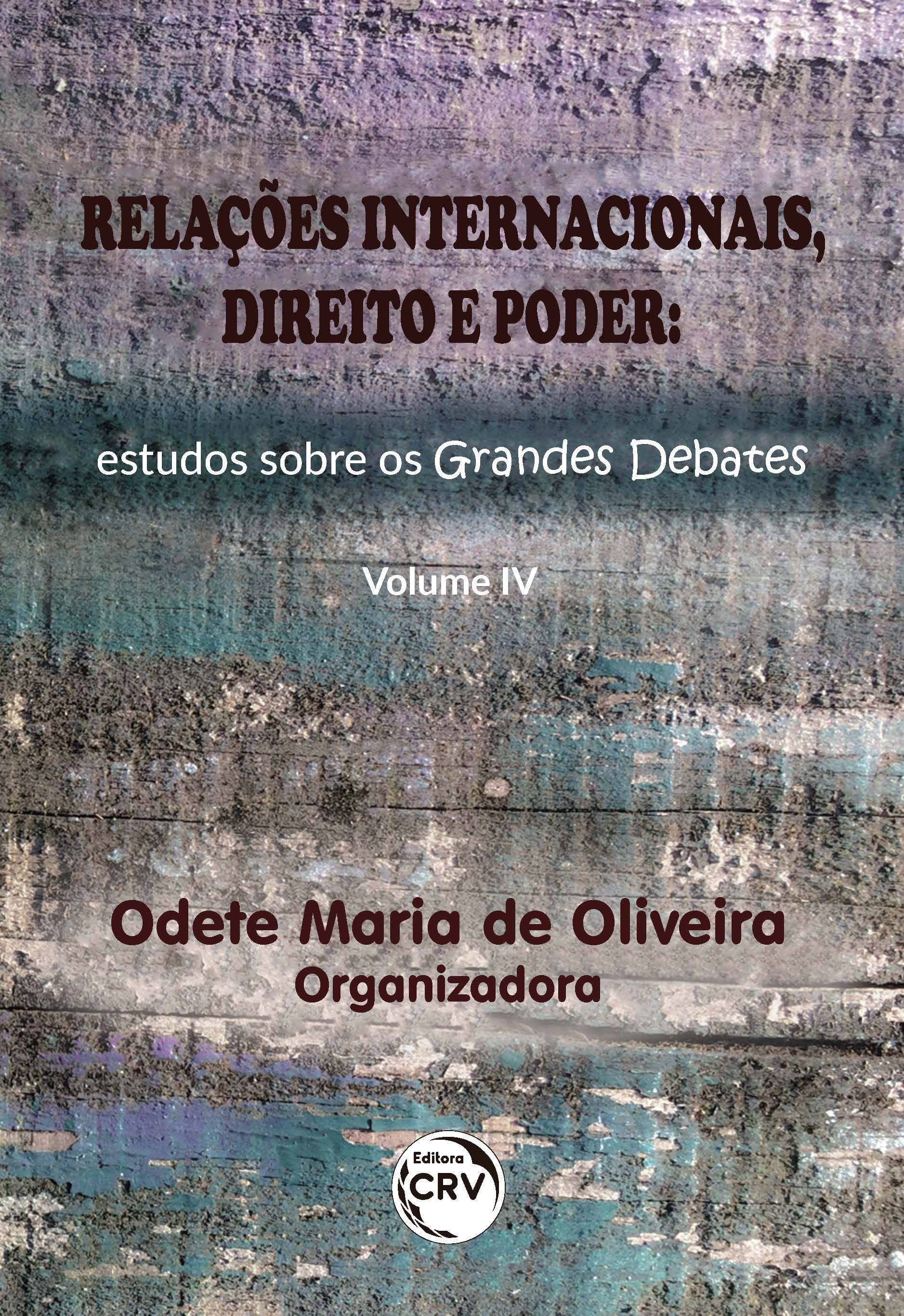 Capa do livro: RELAÇÕES INTERNACIONAIS, DIREITO E PODER: <br>estudos sobre os grandes debates <br>Volume IV