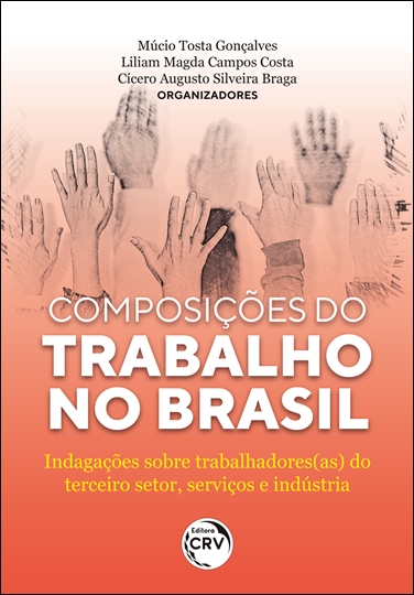 Capa do livro: Composições do trabalho no Brasil: <br> Indagações sobre trabalhadores(as) do terceiro setor, serviços e indústria