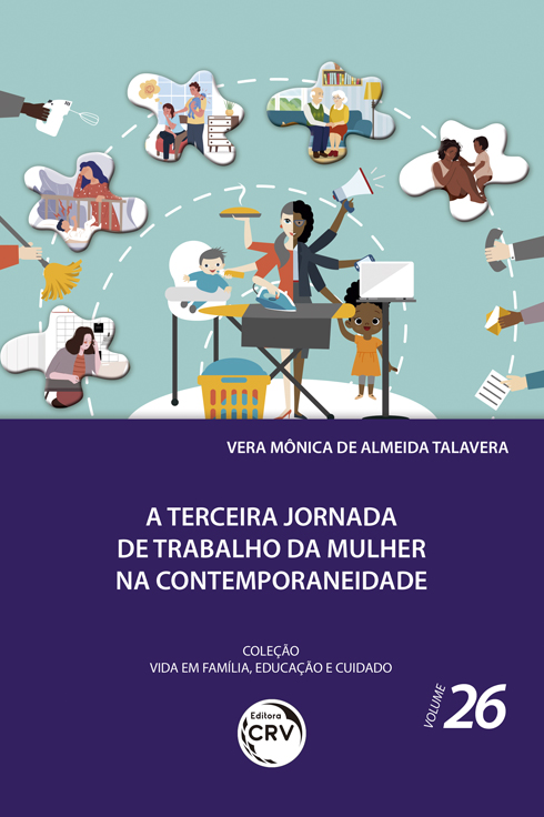 Capa do livro: A TERCEIRA JORNADA DE TRABALHO DA MULHER NA CONTEMPORANEIDADE<br><br> Coleção Vida em Família, Educação e Cuidado - Volume 26