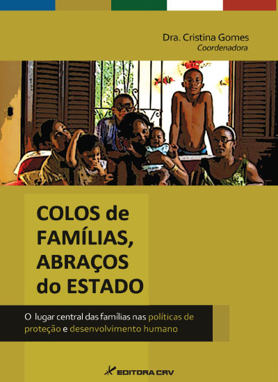 Capa do livro: COLOS DE FAMÍLIAS, ABRAÇOS DO ESTADO.<br>O lugar central das famílias nas políticas de proteção e desenvolvimento humano