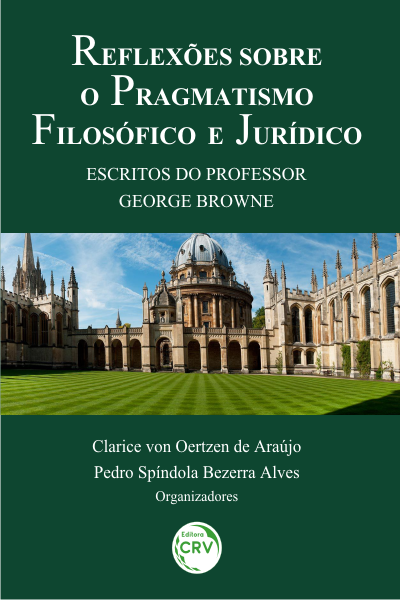 Capa do livro: REFLEXÕES SOBRE O PRAGMATISMO FILOSÓFICO E JURÍDICO:<br> Escritos do Professor George Browne