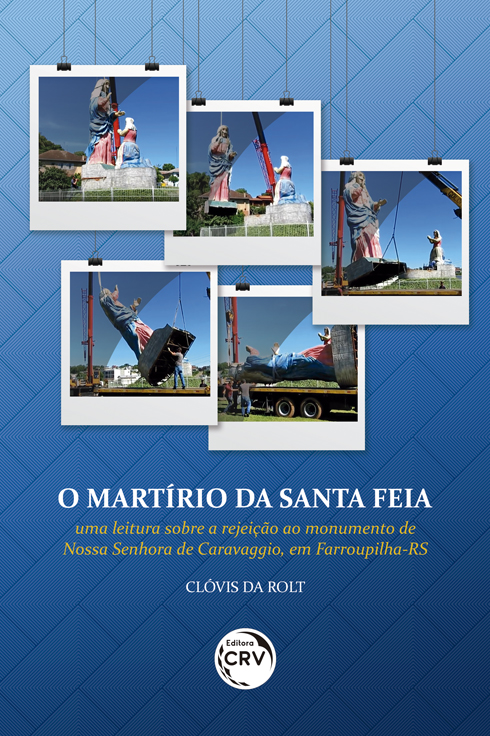 Capa do livro: O MARTÍRIO DA SANTA FEIA <br>uma leitura sobre a rejeição ao monumento de Nossa Senhora de Caravaggio, em Farroupilha-RS
