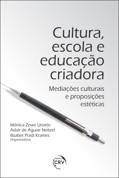 Capa do livro: CULTURA, ESCOLA E EDUCAÇÃO CRIADORA:<br> mediações culturais e proposições estéticas
