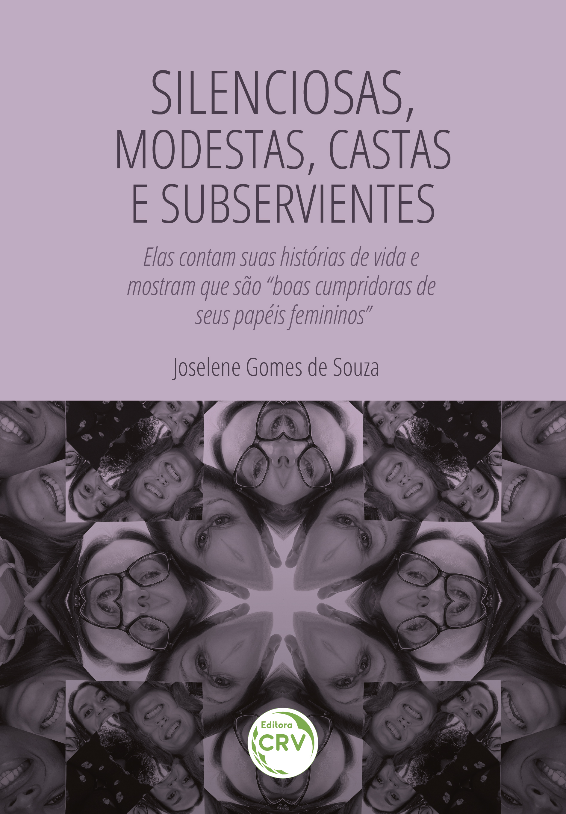 Capa do livro: “SILENCIOSAS, MODESTAS, CASTAS E SUBSERVIENTES”:<br>elas contam suas histórias de vida e mostram que são “boas cumpridoras de seus papéis femininos”