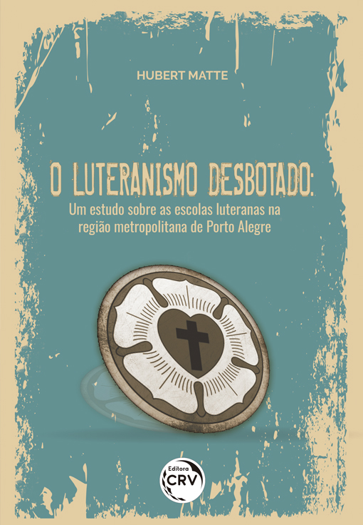 Capa do livro: O LUTERANISMO DESBOTADO: <br>um estudo sobre as escolas luteranas na região metropolitana de Porto Alegre