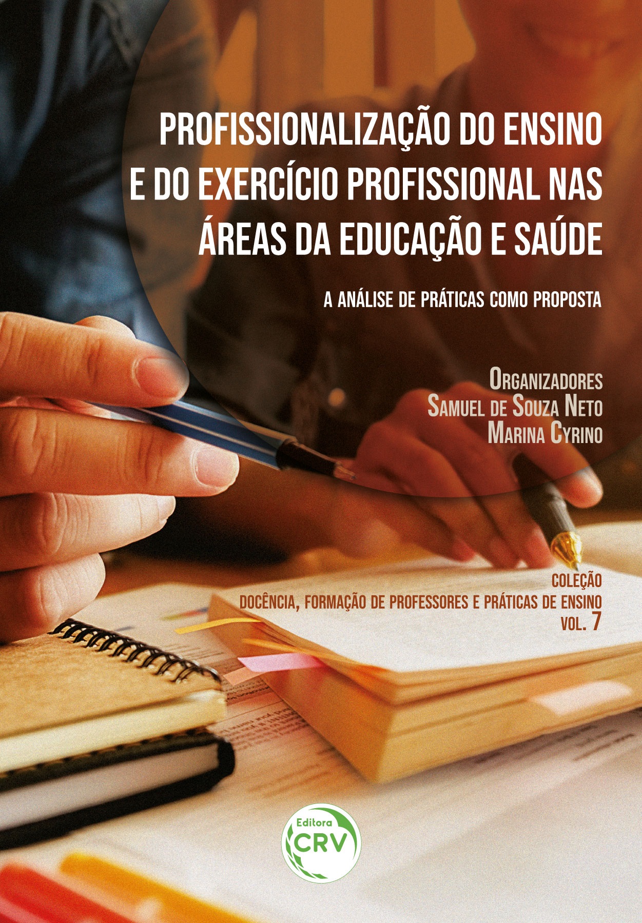 Capa do livro: PROFISSIONALIZAÇÃO DO ENSINO E EXERCÍCIO PROFISSIONAL NAS ÁREAS DA EDUCAÇÃO E SAÚDE<br>a análise de práticas como proposta <br>Coleção Docência, formação de professores e práticas de ensino <br>VOLUME 7