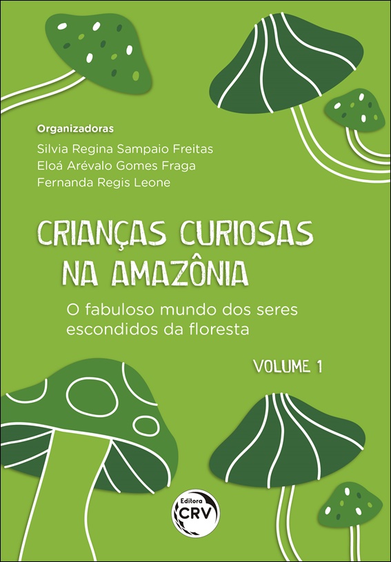 Capa do livro: CRIANÇAS CURIOSAS NA AMAZÔNIA <br>O fabuloso mundo dos seres escondidos da floresta <br><br>Coleção: Crianças curiosas na Amazônia - volume 1