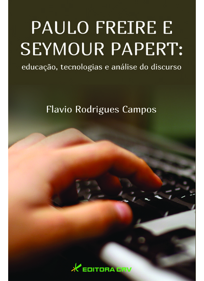 Capa do livro: PAULO FREIRE E SEYMOUR PAPERT:<br>educação, tecnologias e análise do discurso