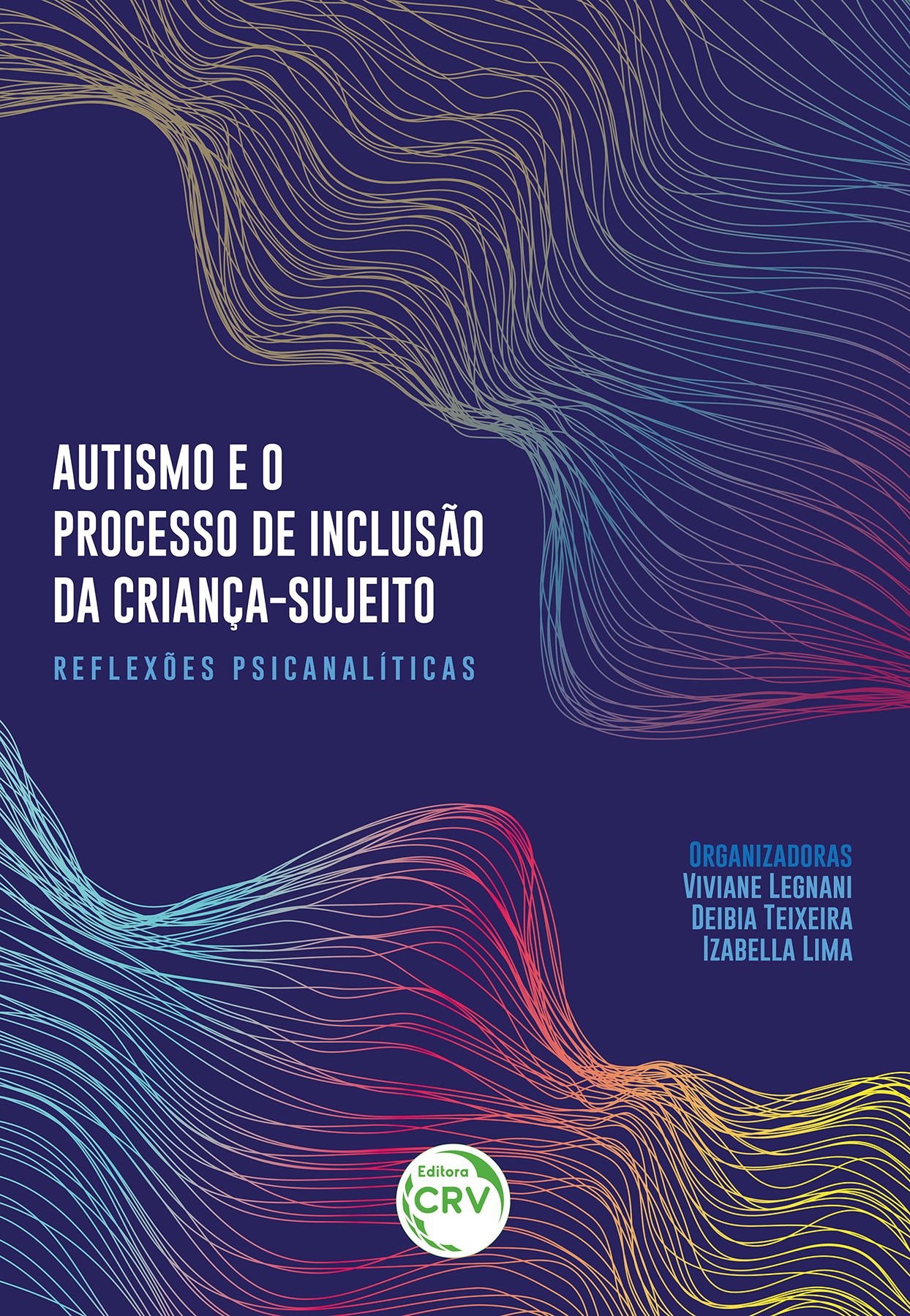 Capa do livro: AUTISMO E O PROCESSO DE INCLUSÃO DA CRIANÇA-SUJEITO<br>reflexões psicanalíticas