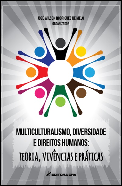 Capa do livro: MULTICULTURALISMO, DIVERSIDADE E DIREITOS HUMANOS:<br>teorias, vivências e práticas