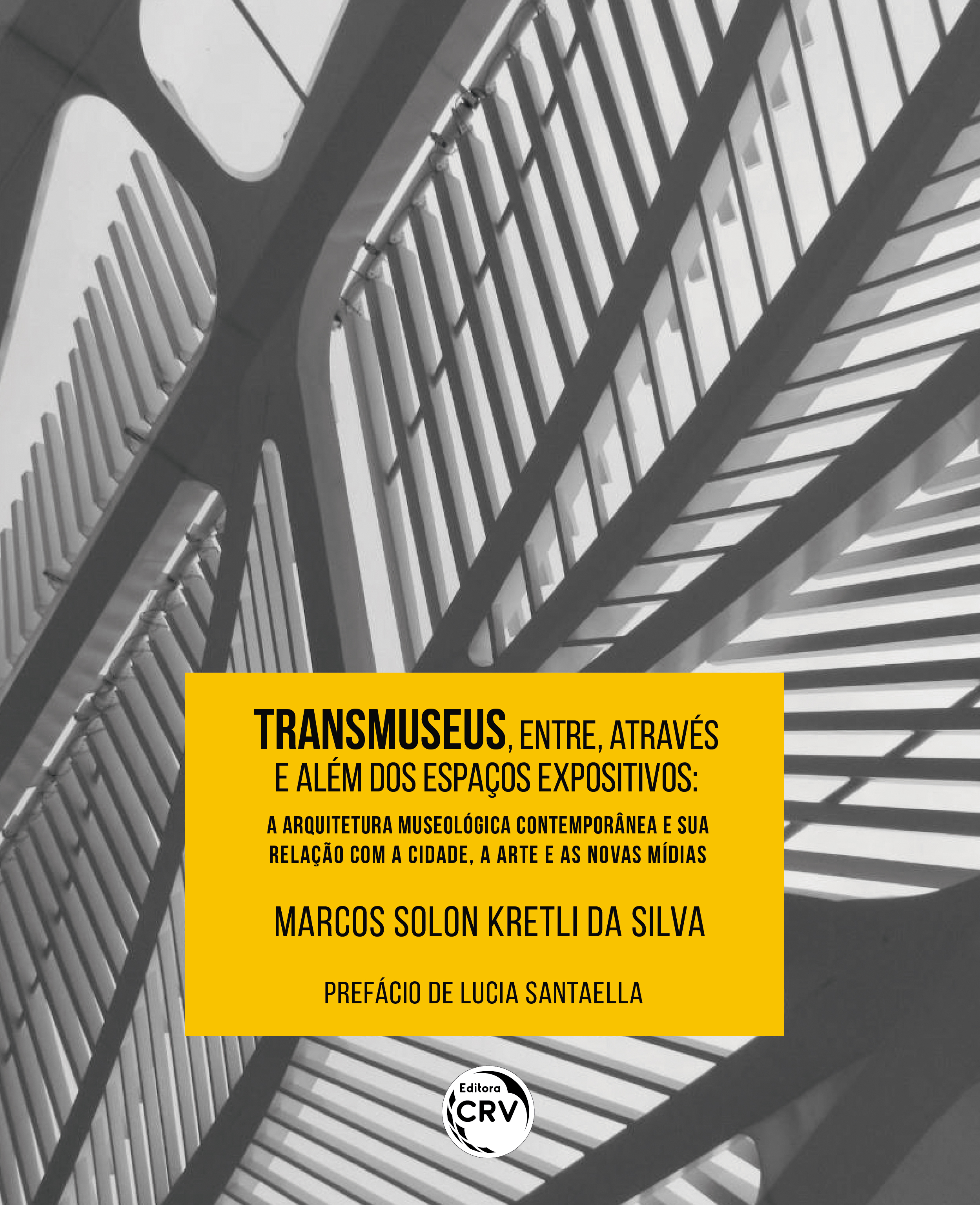 Capa do livro: TRANSMUSEUS, entre, através e além dos espaços expositivos: <br>a arquitetura museológica contemporânea e sua relação com a cidade, a arte e as novas mídias