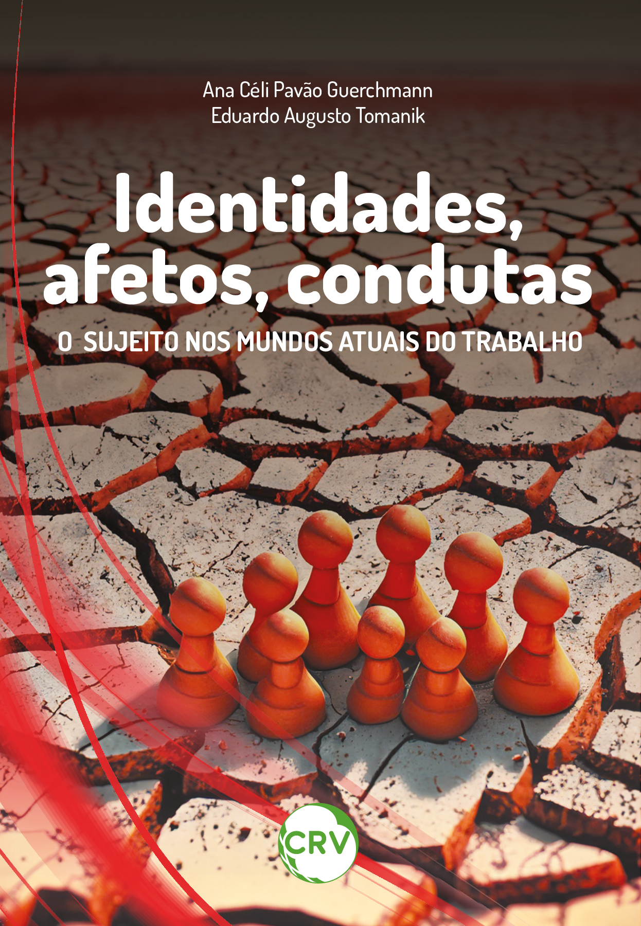 Capa do livro: IDENTIDADES, AFETOS, CONDUTAS: O SUJEITO NOS MUNDOS ATUAIS DO TRABALHO.