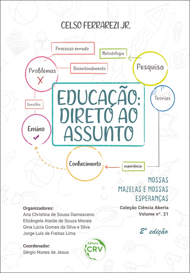 Capa do livro: EDUCAÇÃO: <br>DIRETO AO ASSUNTO<br> nossas mazelas e nossas esperanças <br>2ª edição<br> Coleção Ciência Aberta<br> Volume nº. 21