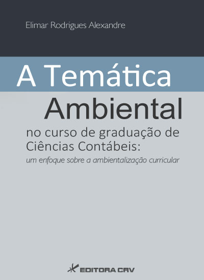 Capa do livro: A TEMÁTICA AMBIENTAL NO CURSO DE GRADUAÇÃO DE CIÊNCIAS CONTÁBEIS:<br>um enfoque sobre a ambientalização curricular