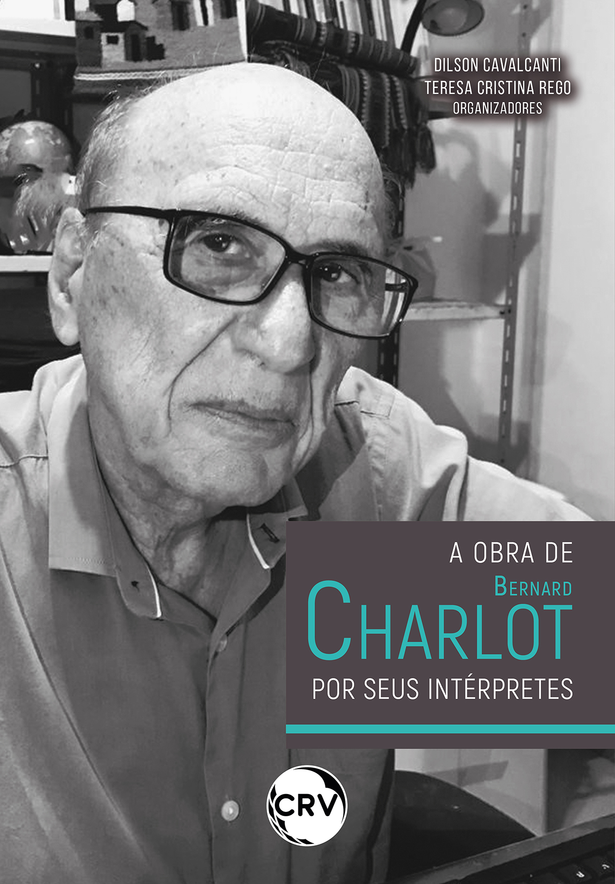 Capa do livro: A OBRA DE BERNARD CHARLOT: <br> Por seus intérpretes