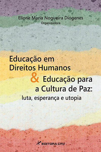 Capa do livro: EDUCAÇÃO EM DIREITOS HUMANOS & EDUCAÇÃO PARA A CULTURA DE PAZ:<br>luta, esperança e utop