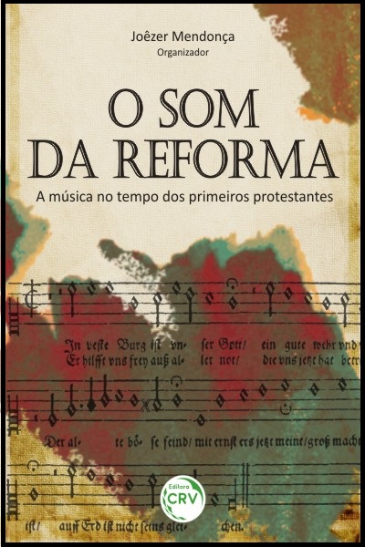 Capa do livro: O SOM DA REFORMA<br>A música no tempo dos primeiros protestantes