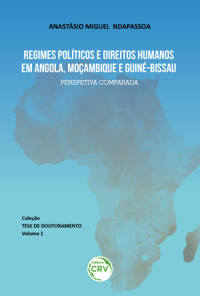 Capa do livro: REGIMES POLÍTICOS E DIREITOS HUMANOS EM ANGOLA, MOÇAMBIQUE E GUINÉ-BISSAU:<br> perspetiva comparada <br><br>Coleção Tese de doutoramento - Volume 1