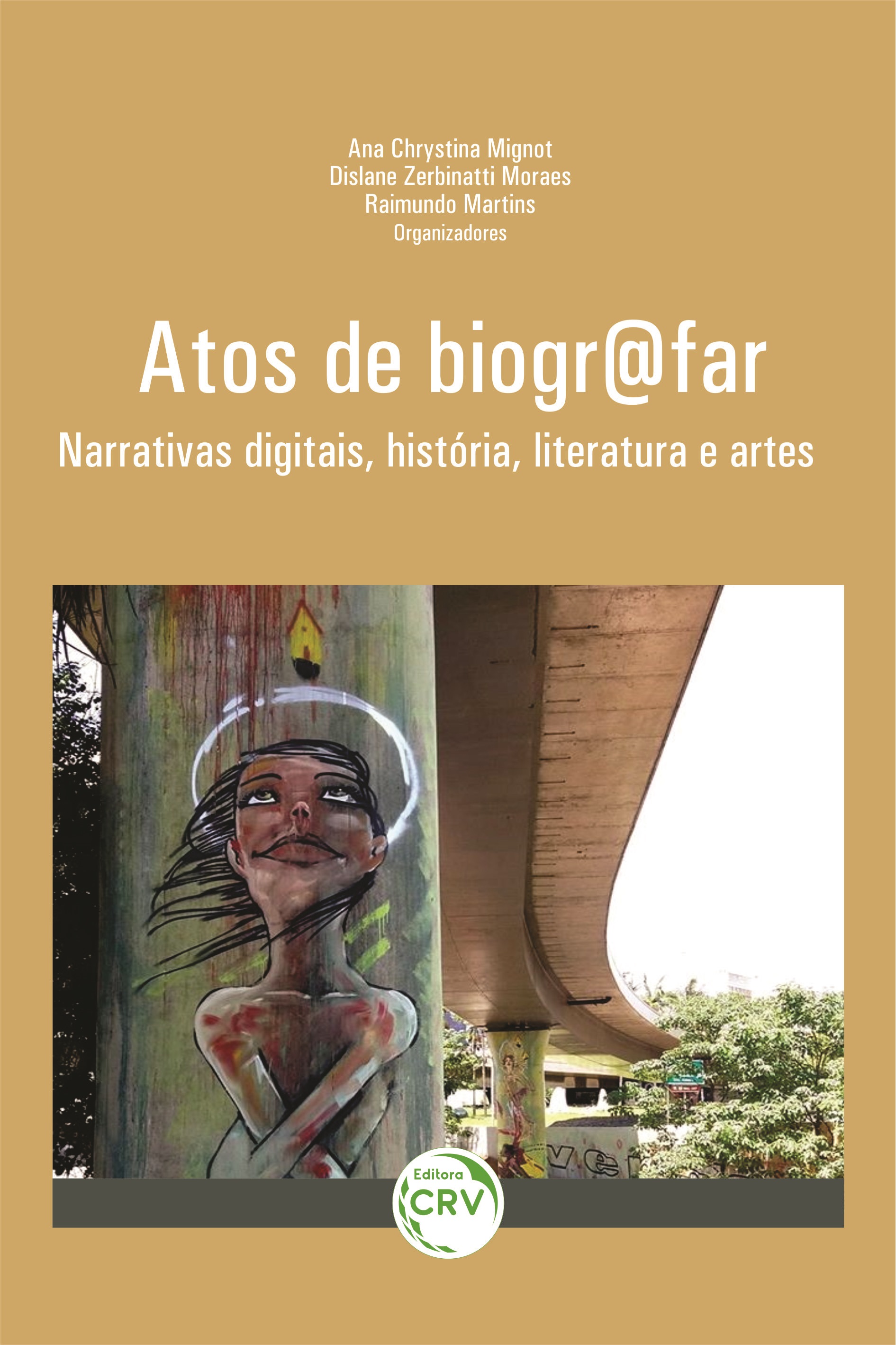 Capa do livro: ATOS DE BIOGR@FAR: <br> NARRATIVAS DIGITAIS, HISTÓRIA, LITERATURA E ARTES