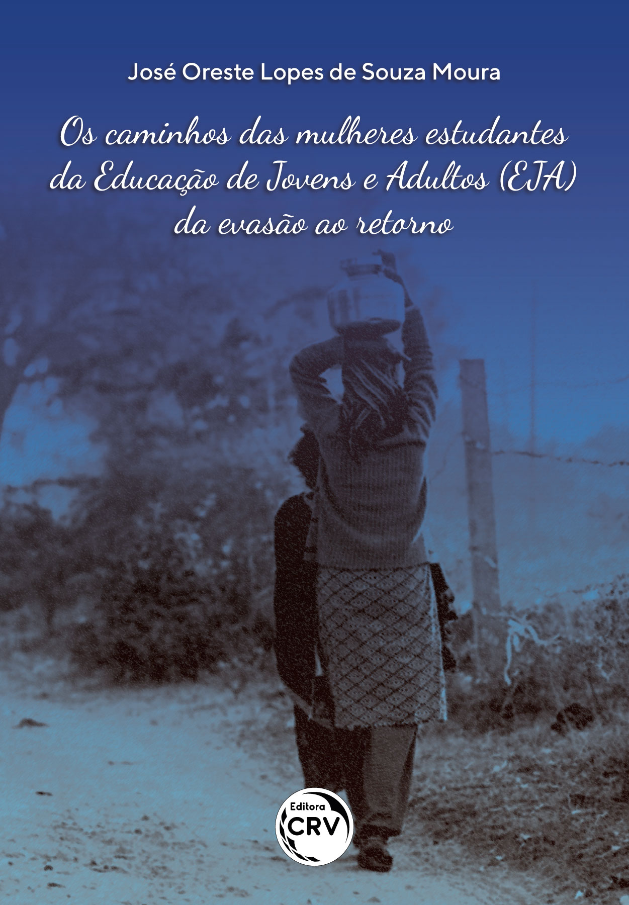 Capa do livro: OS CAMINHOS DAS MULHERES ESTUDANTES DA EDUCAÇÃO DE JOVENS E ADULTOS (EJA) DA EVASÃO AO RETORNO