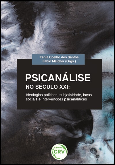 Capa do livro: PSICANÁLISE NO SÉCULO XXI:<br>ideologias políticas, subjetividade, laços sociais e intervenções psicanalíticas