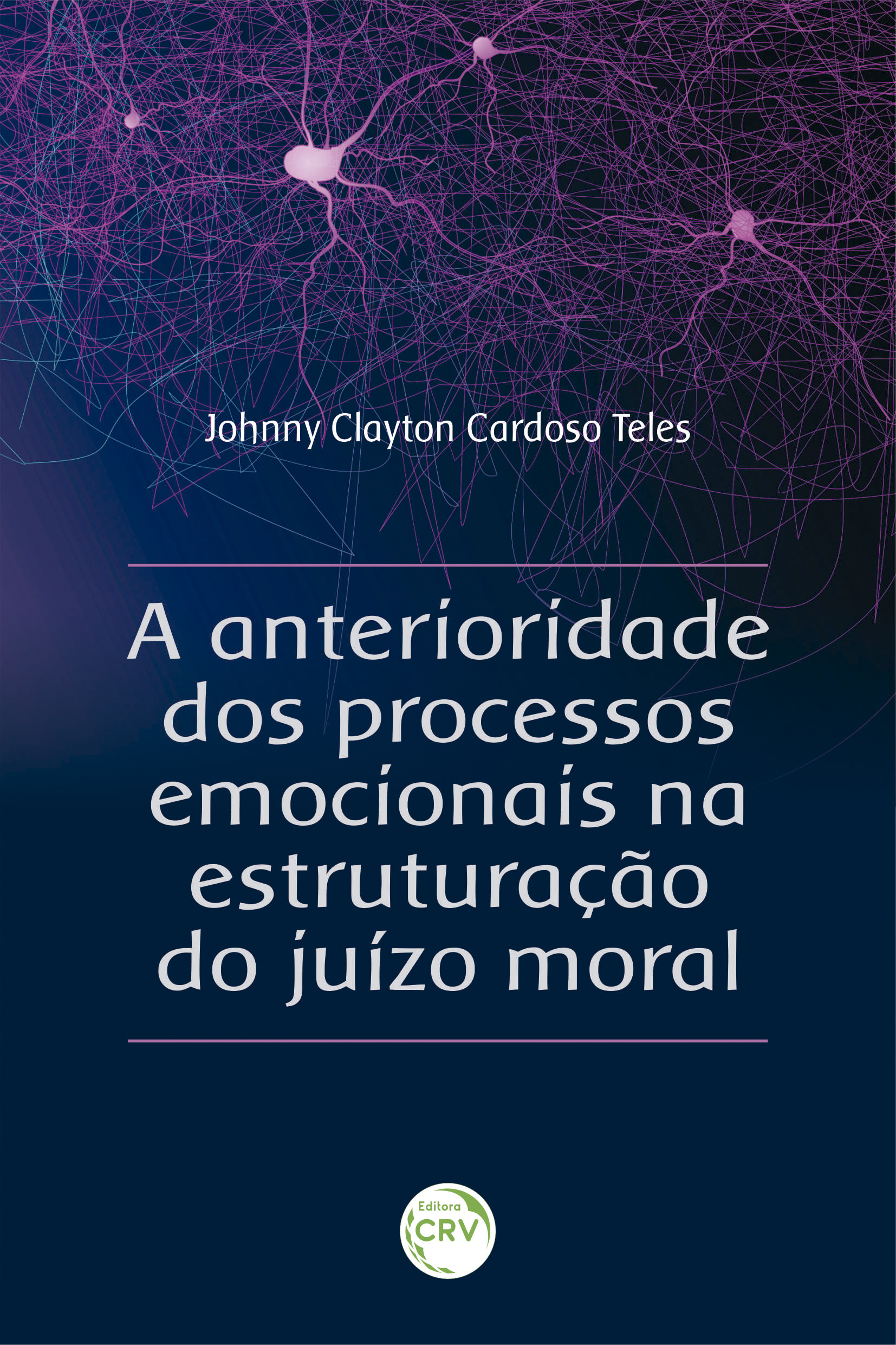 Capa do livro: A ANTERIORIDADE DOS PROCESSOS EMOCIONAIS NA ESTRUTURAÇÃO DO JUÍZO MORAL