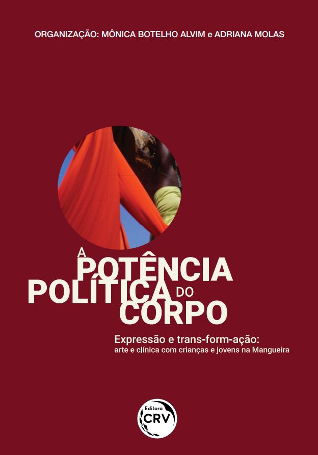 Capa do livro: A POTÊNCIA POLÍTICA DO CORPO. EXPRESSÃO E TRANS-FORM-AÇÃO:<br>arte e clínica com crianças e jovens na Mangueira