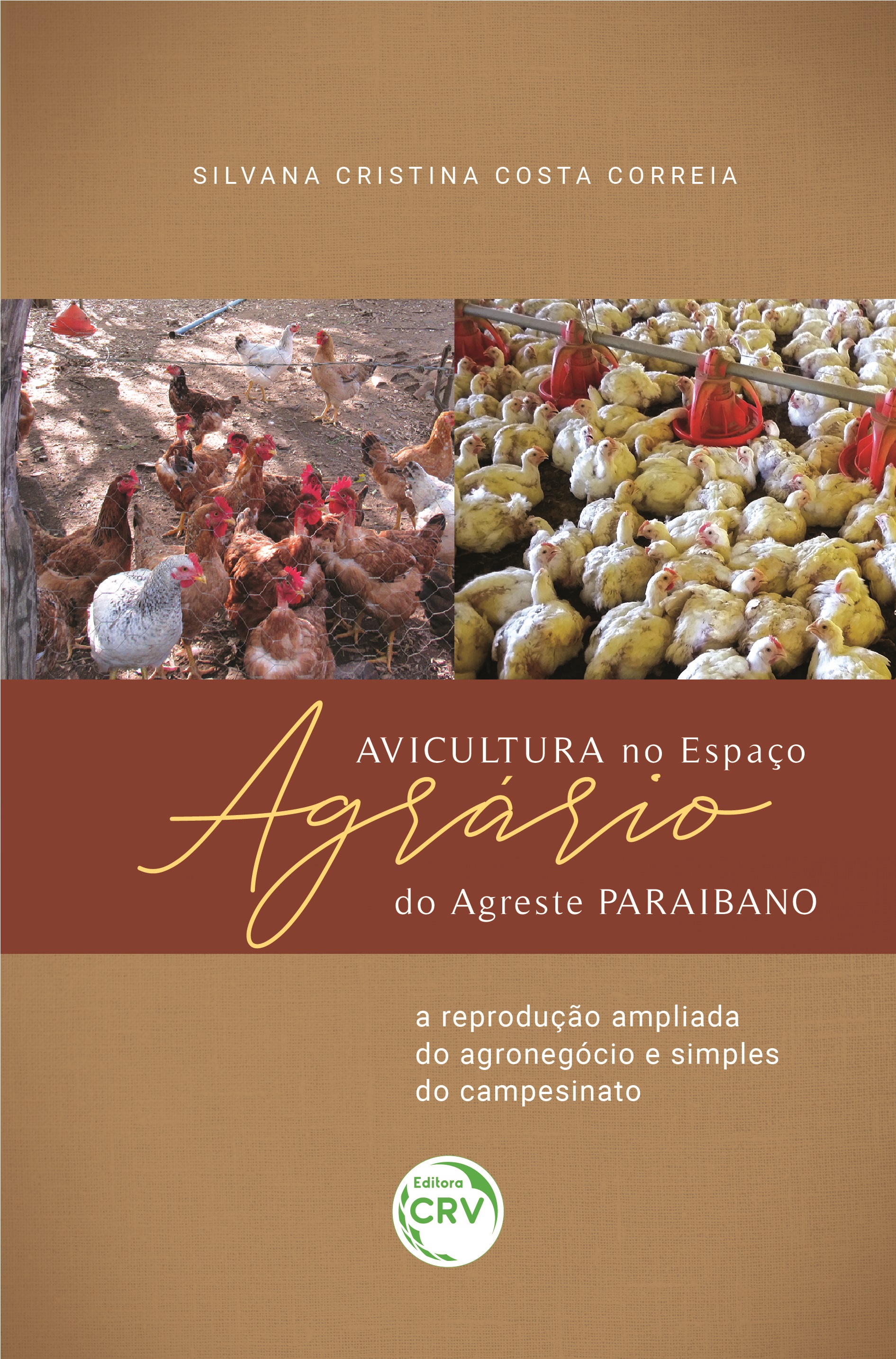 Capa do livro: AVICULTURA NO ESPAÇO AGRÁRIO DO AGRESTE PARAIBANO: <br>a reprodução ampliada do agronegócio e simples do campesinato