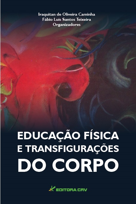 Capa do livro: EDUCAÇÃO FÍSICA E TRANSFIGURAÇÕES DO CORPO