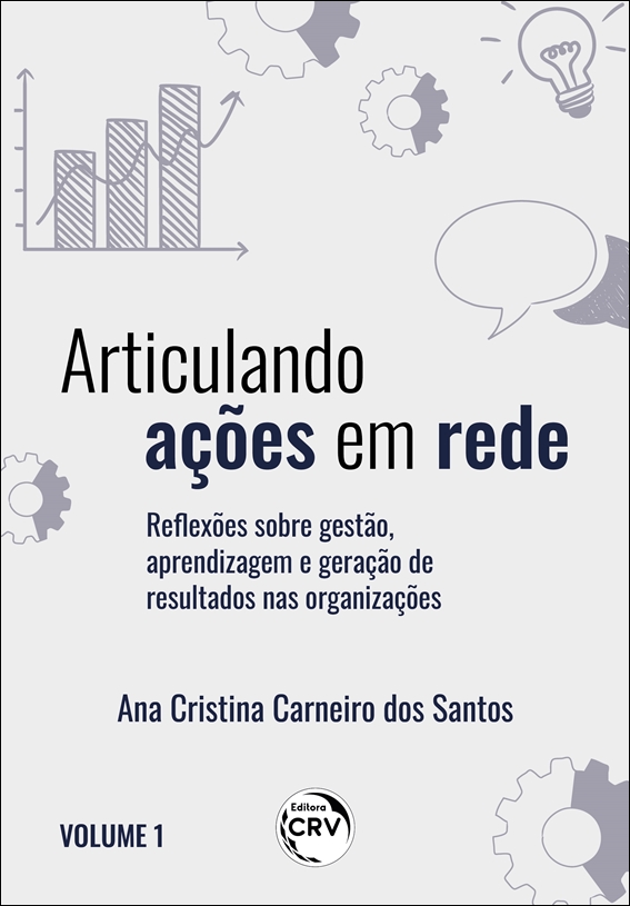 Capa do livro: ARTICULANDO AÇÕES EM REDE:<br> reflexões sobre gestão, aprendizagem e geração de resultados nas organizações<br> Volume I