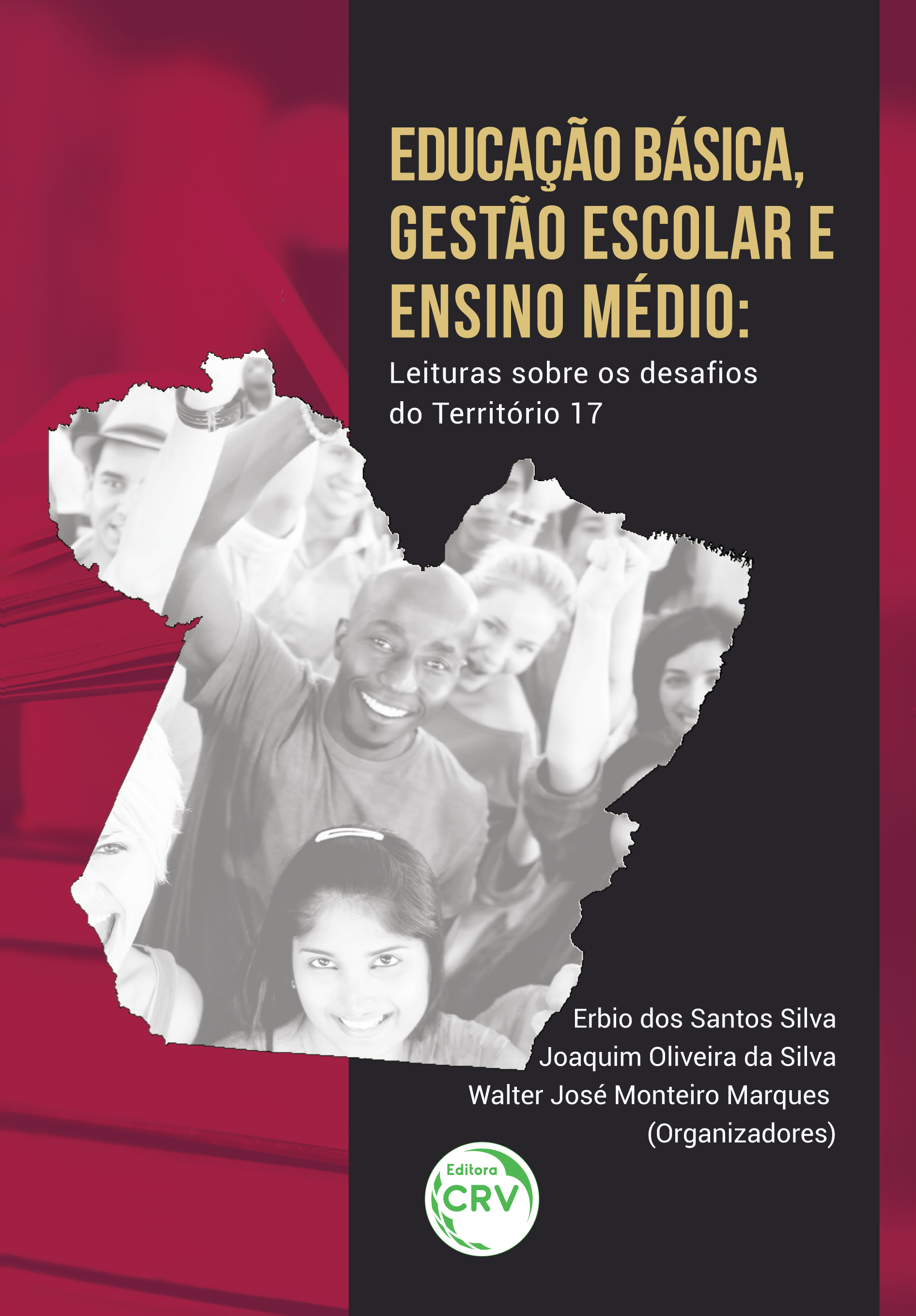Capa do livro: EDUCAÇÃO BÁSICA, GESTÃO ESCOLAR E ENSINO MÉDIO:<br> leituras sobre os desafios do território 17<br> <a href=https://editoracrv.com.br/produtos/detalhes/35683-CRV>VER 2ª EDIÇÃO</a>