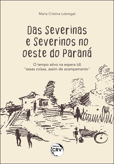 Capa do livro: Das Severinas e Severinos no oeste do Paraná:<br> O tempo ativo na espera (D)