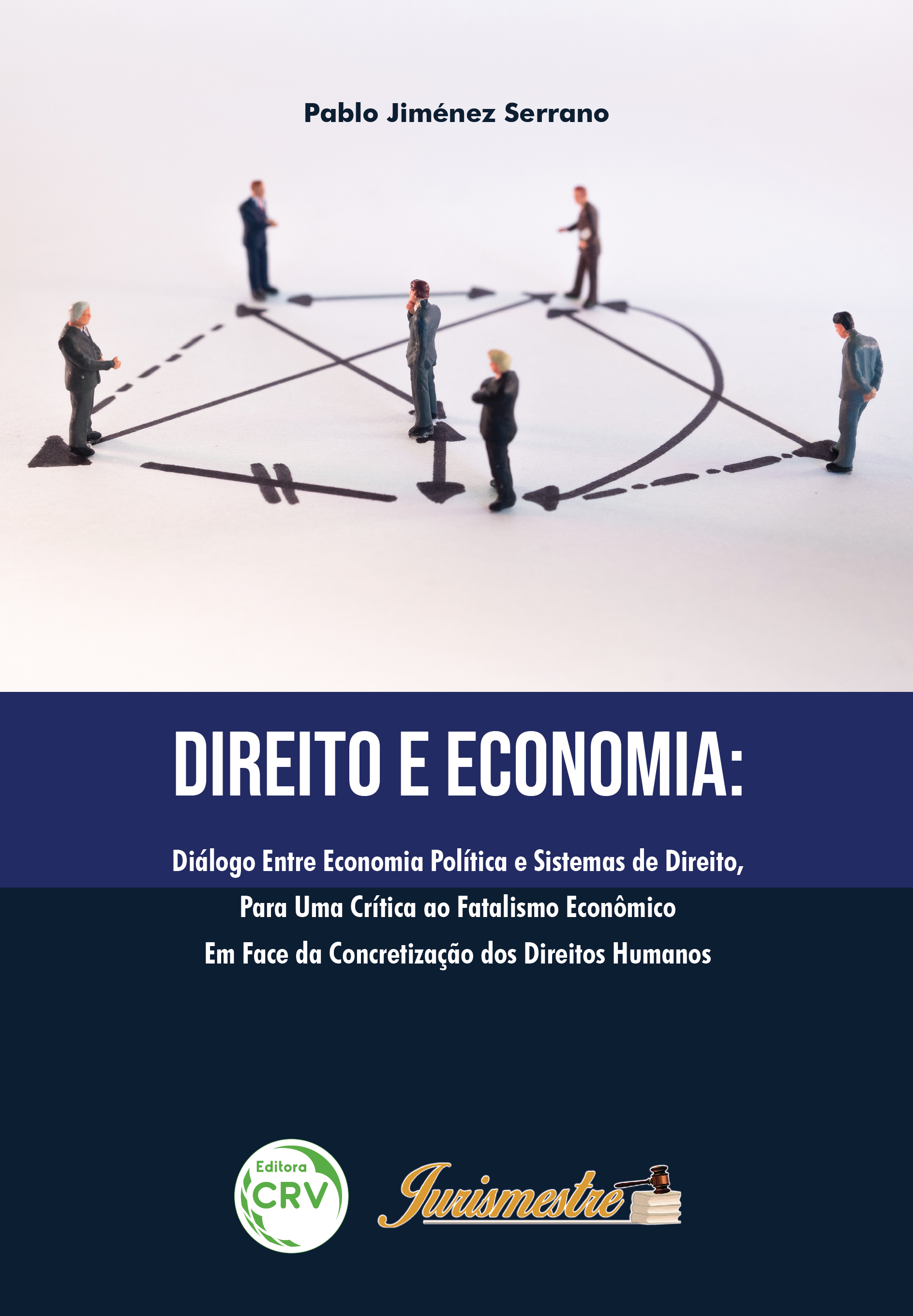 Capa do livro: DIREITO E ECONOMIA: <br> diálogo entre economia política e sistemas de direito, para uma crítica ao fatalismo econômico em face da concretização dos direitos humanos