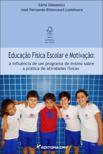 Capa do livro: EDUCAÇÃO FÍSICA ESCOLAR E MOTIVAÇÃO:<br>a influência de um programa de ensino sobre a prática de atividades físicas