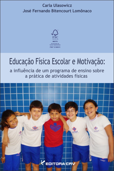 Capa do livro: EDUCAÇÃO FÍSICA ESCOLAR E MOTIVAÇÃO:<br>a influência de um programa de ensino sobre a prática de atividades físicas
