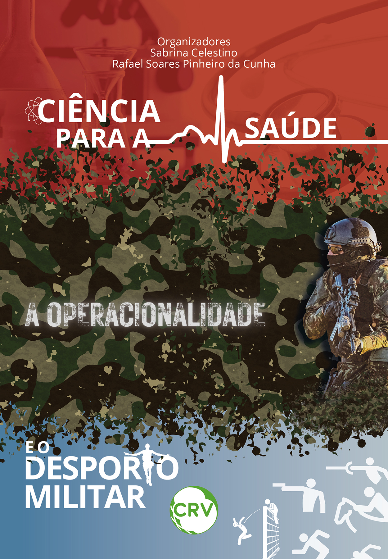 Capa do livro: CIÊNCIA PARA A SAÚDE, A OPERACIONALIDADE E O DESPORTO MILITAR